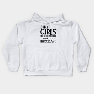 July Girl - July girls are sunshine mixed with a little hurricane Kids Hoodie